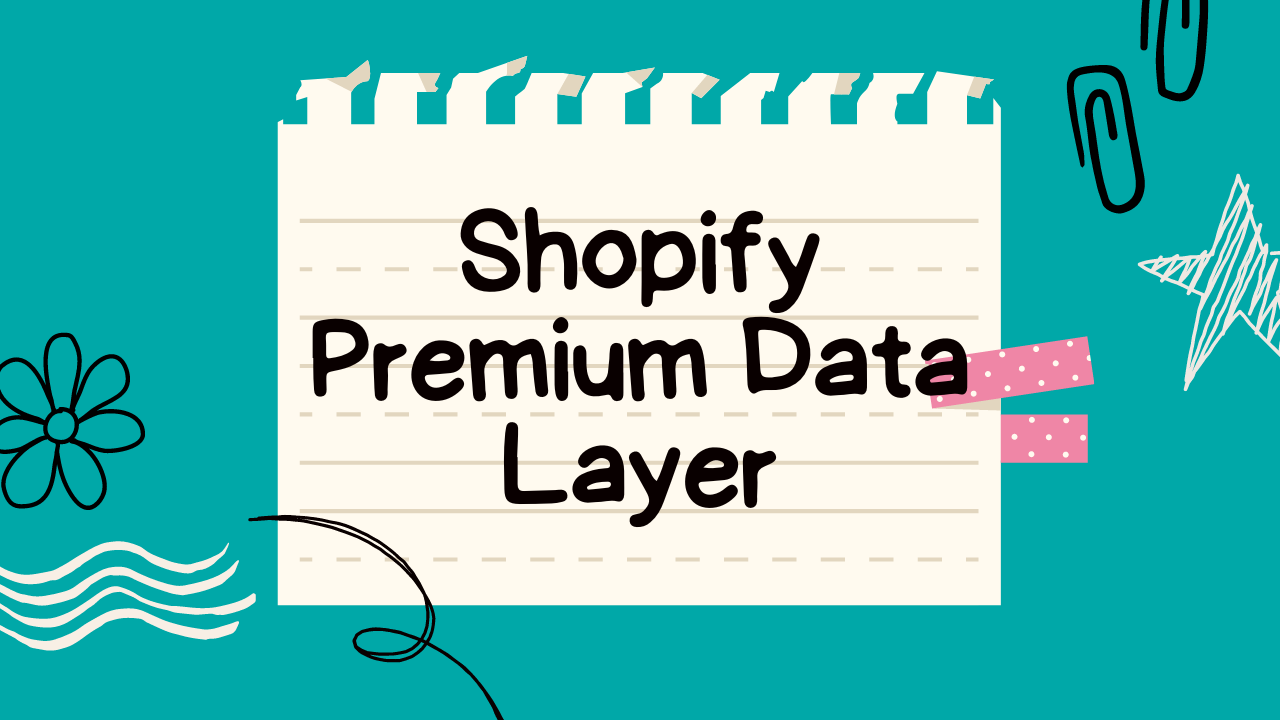 Shopify Premium Data Layer For GA4 Ecommerce & FB Pixel Conversion API